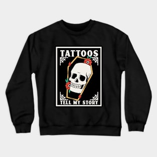 Tattoos tell my Story Crewneck Sweatshirt